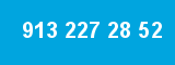 913 227 28 52